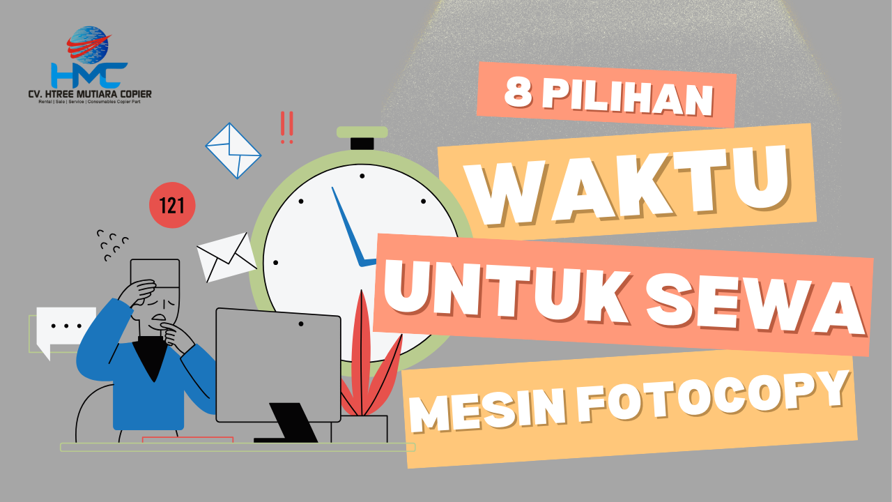 8 Pilihan Waktu yang Tepat Untuk Sewa Mesin Fotocopy