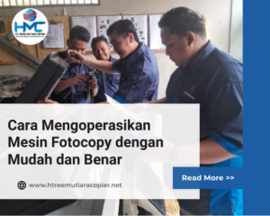 Cara Mengoperasikan Mesin Fotocopy dengan Mudah dan Benar