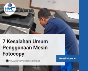 7 Kesalahan Umum Penggunaan Mesin Fotocopy