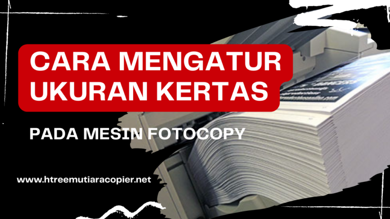 Cara Setting Penggunaan Kertas Pada Mesin Fotocopy