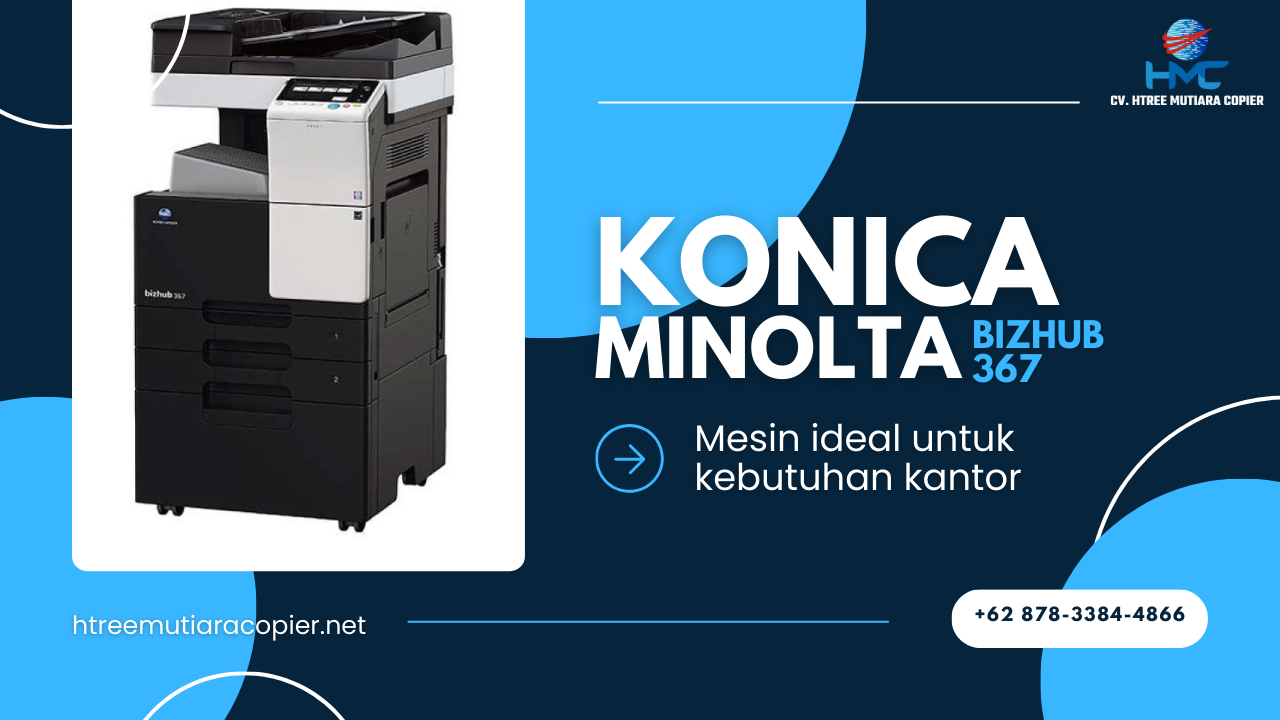Bizhub 367 : Pilihan Mesin Fotocopy Ideal Untuk Kebutuhan Kantor