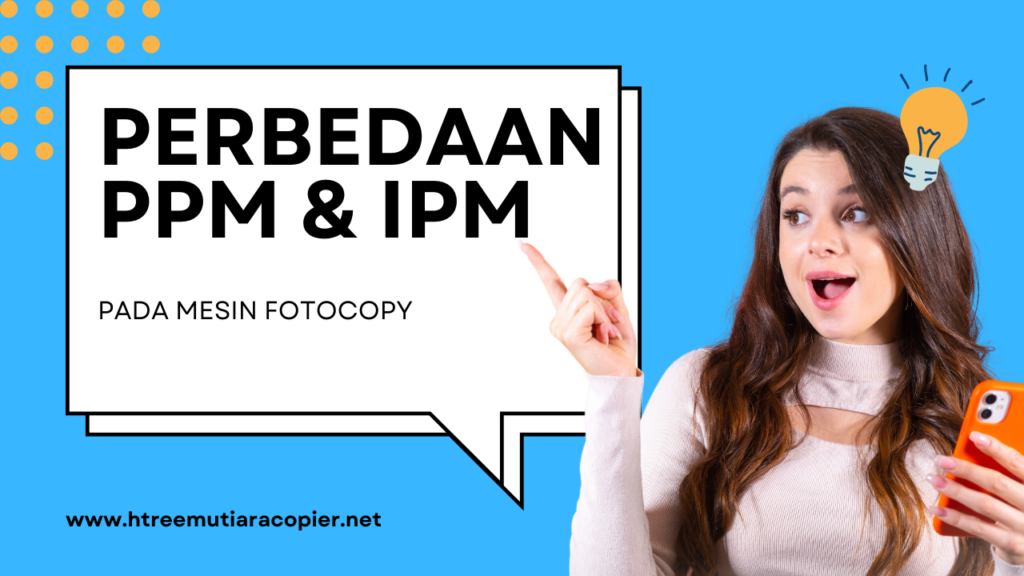 Perbedaan PPM dan IPM Pada Mesin Fotocopy