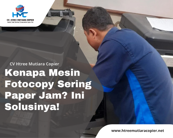 Kenapa Mesin Fotocopy Sering Paper Jam? Ini Solusinya!