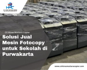 Solusi Jual Mesin Fotocopy untuk Sekolah di Purwakarta