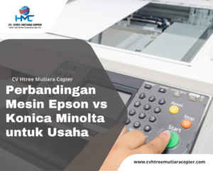 Perbandingan Mesin Epson vs Konica Minolta untuk Usaha