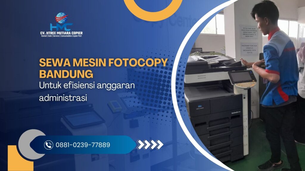 Sewa mesin fotocopy Bandung untuk efisiensi anggaran administrasi