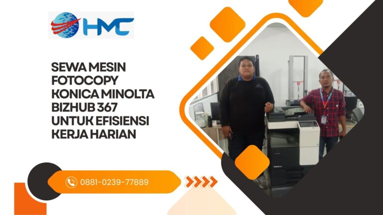 Sewa mesin fotocopy Konica Minolta Bizhub 367 untuk efisiensi kerja harian