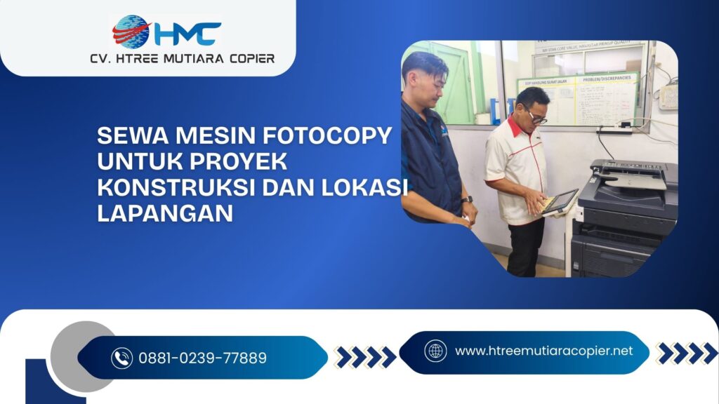 Sewa mesin fotocopy untuk proyek konstruksi dan lokasi lapangan